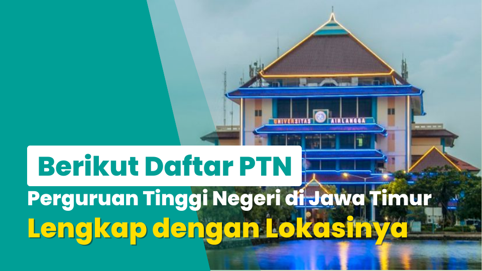Berikut Daftar PTN atau Perguruan Tinggi Negeri di Jawa Timur, Lengkap dengan Lokasinya