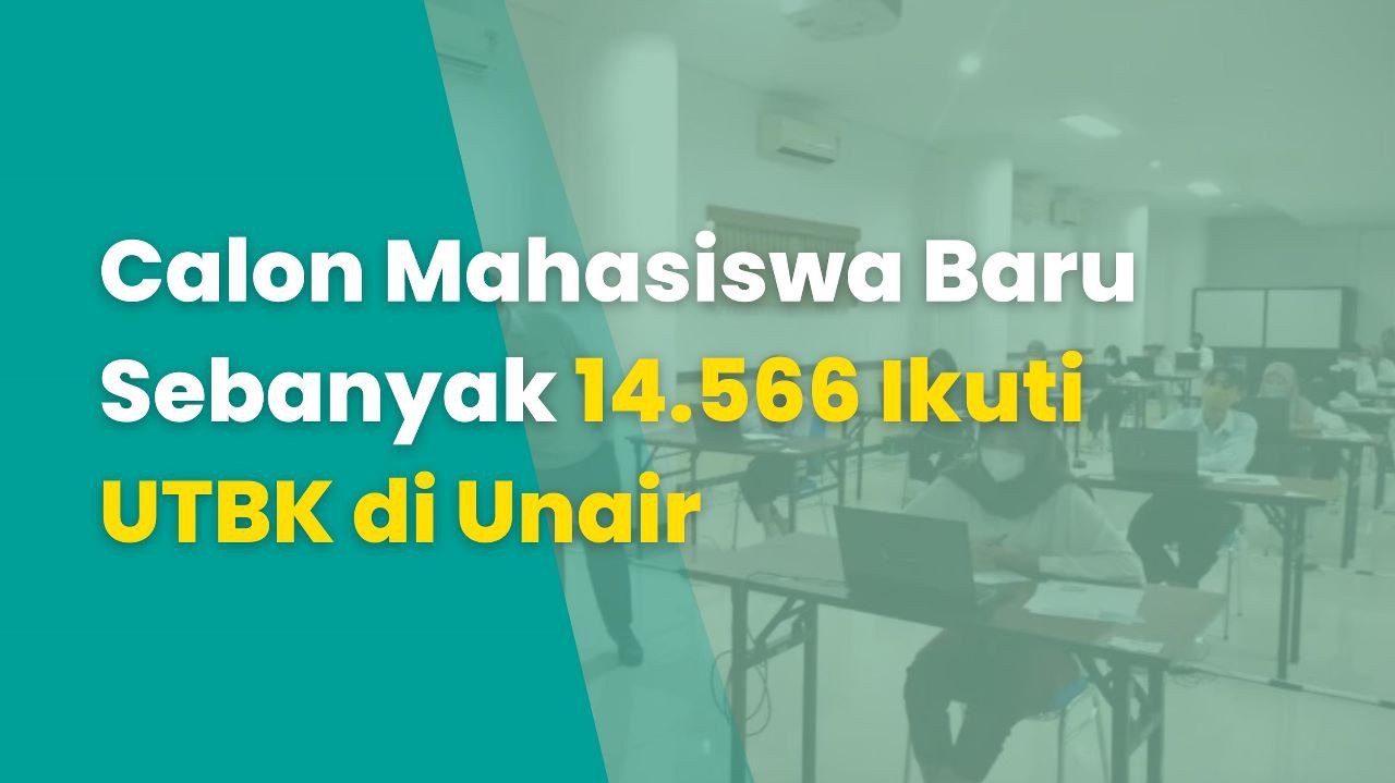 Calon Mahasiswa Baru Sebanyak 14.566 Ikuti UTBK di Unair