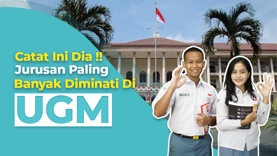 Catat Ini Dia Jurusan Yang Paling Banyak Diminati di UGM