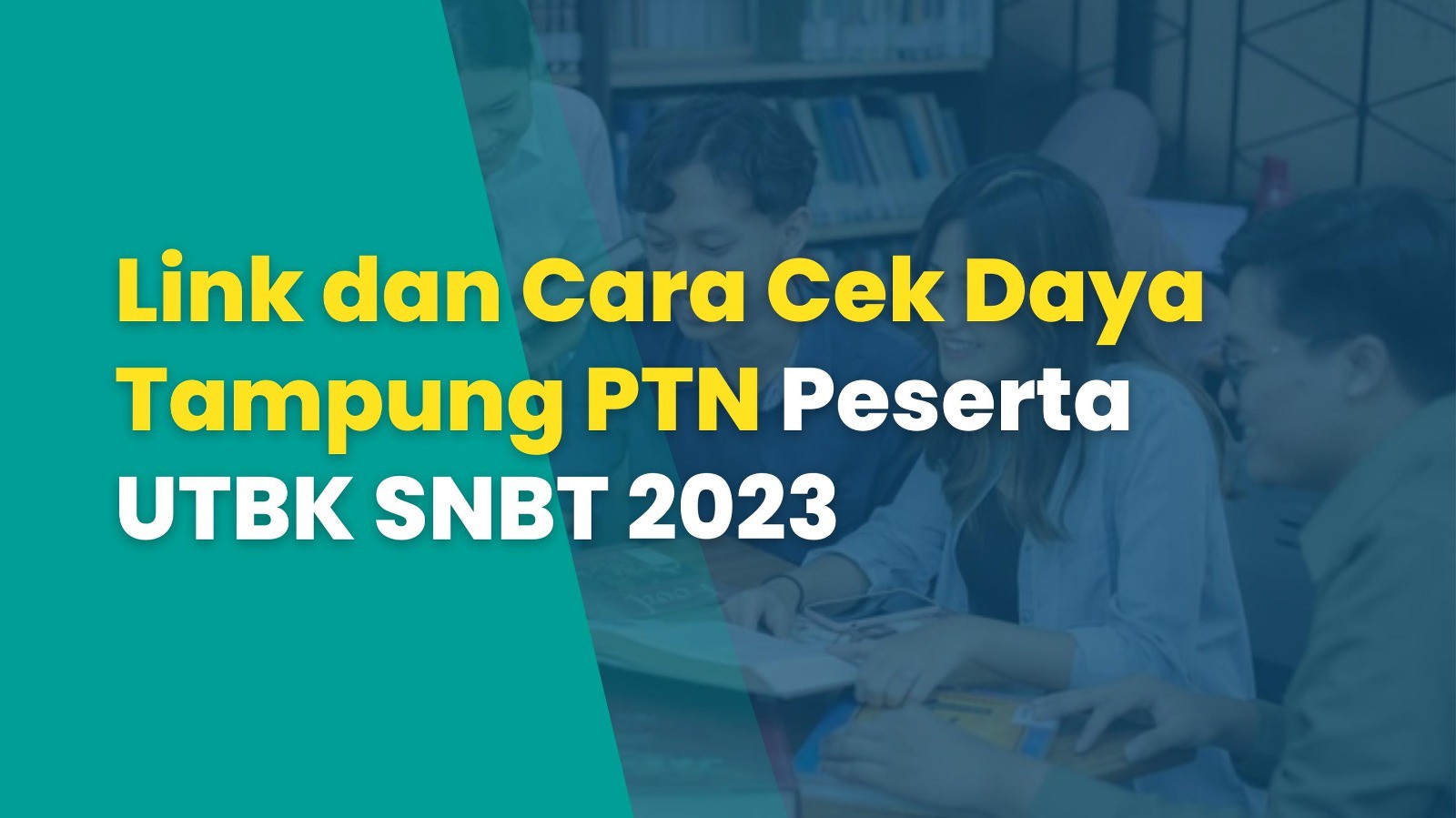 Link dan Cara Cek Daya Tampung PTN Peserta UTBK SNBT 2023