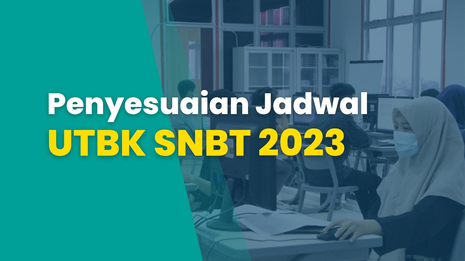 Penyesuaian Jadwal UTBK SNBT 2023      