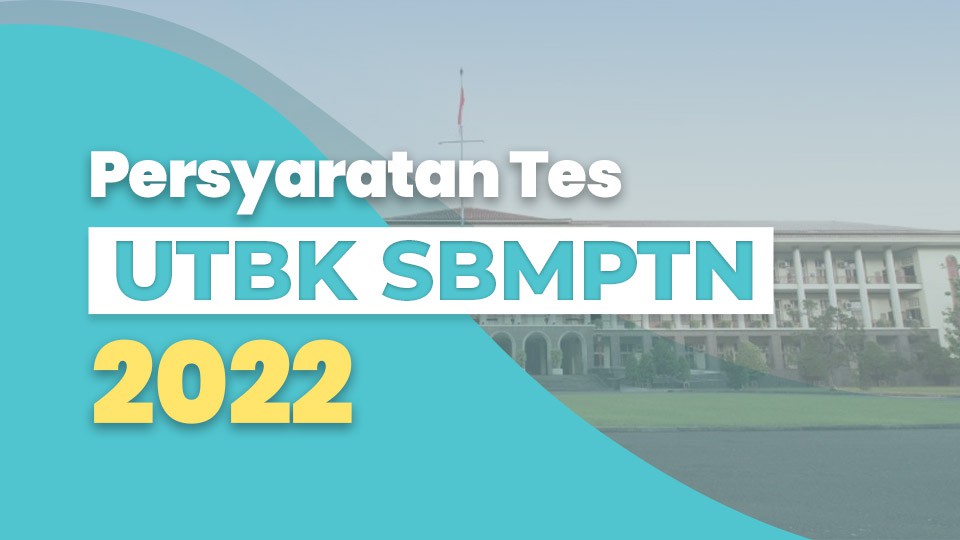 Persyaratan Tes UTBK SBMPTN 2022