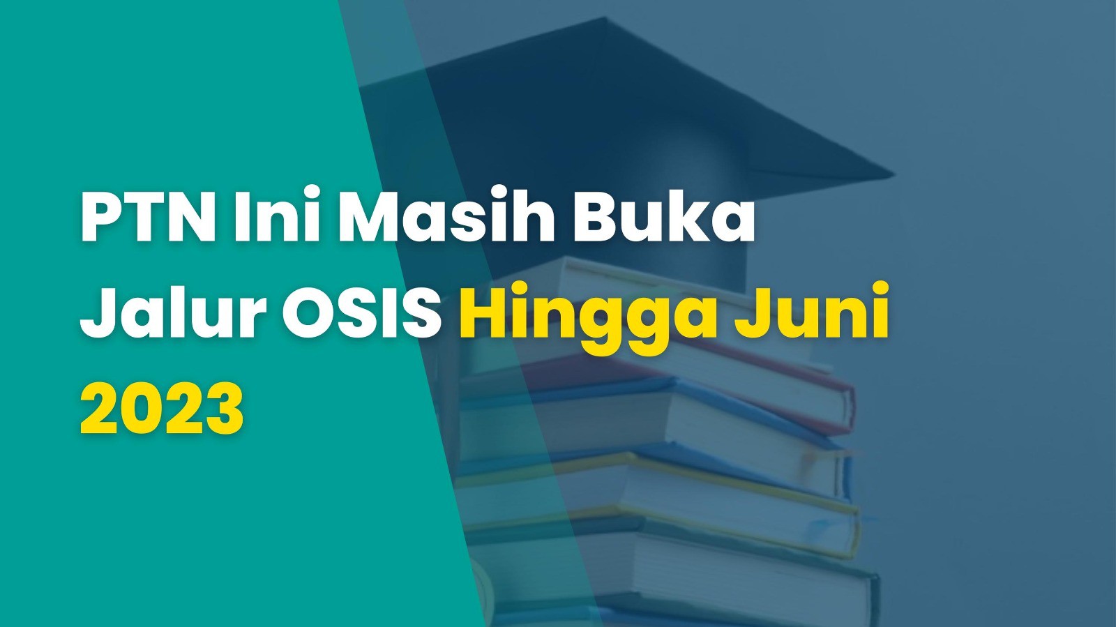 PTN Ini Masih Buka Jalur OSIS Hingga Juni 2023