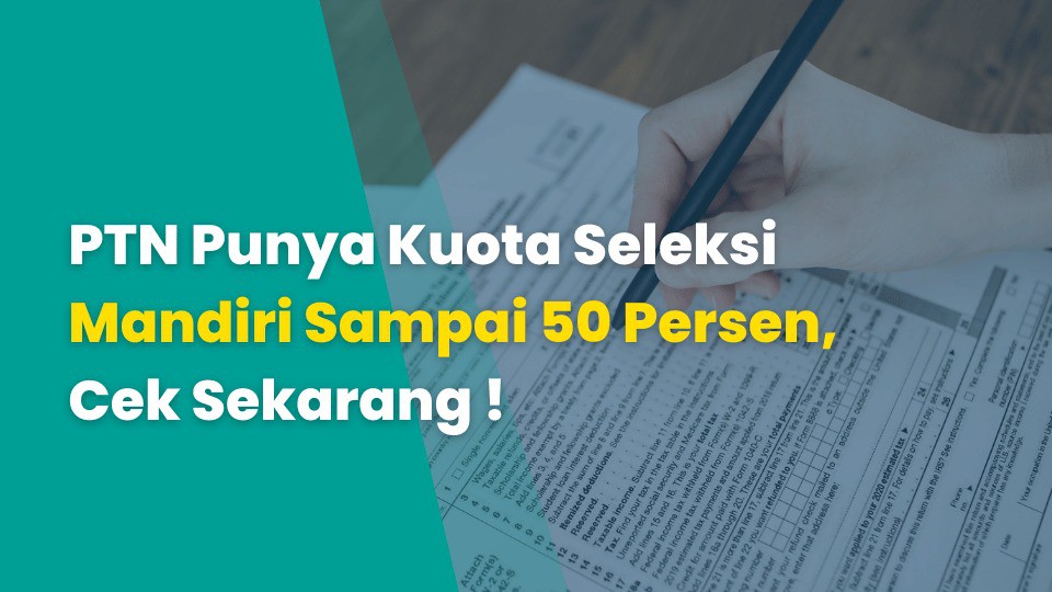 PTN Punya Kuota Seleksi Mandiri Sampai 50 Persen, Cek Sekarang !