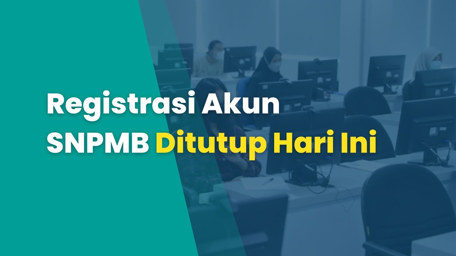Registrasi Akun SNPMB Ditutup Hari Ini
