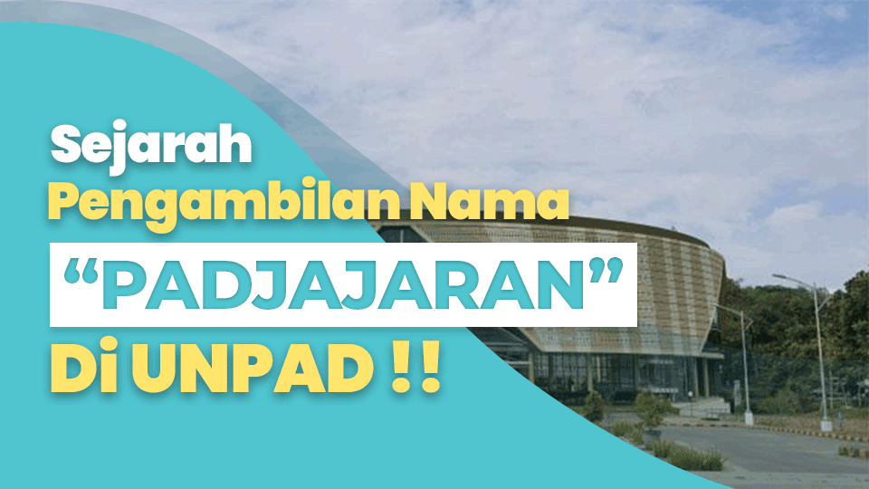 Sejarah Pengambilan Nama “PADJADJARAN” di UNPAD !