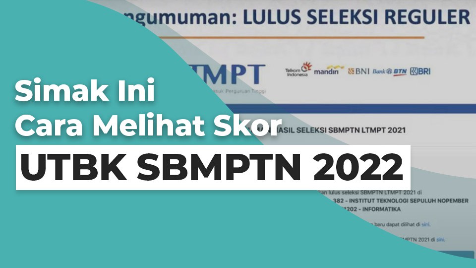 Simak Ini Cara Melihat Skor UTBK SBMPTN 2022