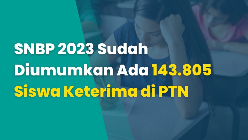 SNBP 2023 Sudah Diumumkan Ada 143.805 Siswa Keterima di PTN