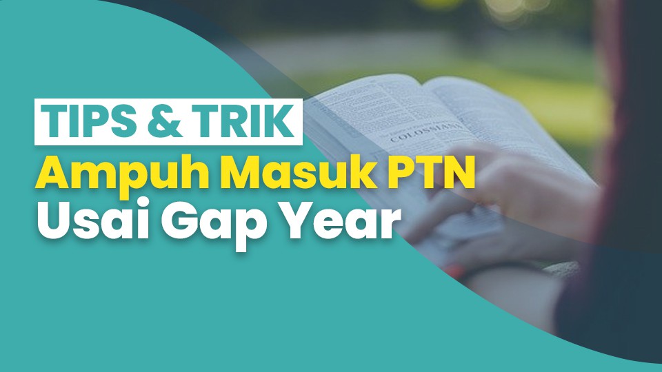 Tips dan Trik Ampuh Masuk PTN usai Gap Year