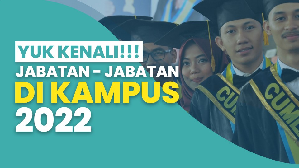 Yuk Kenali, Jabatan-Jabatan di Kampus 2022